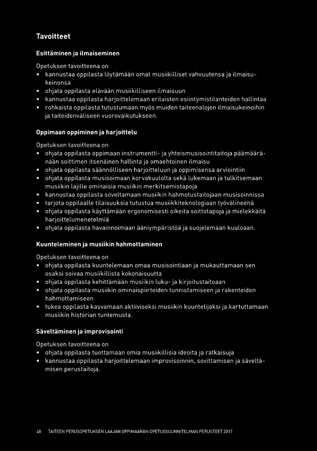 Oppimaan oppiminen ja harjoittelu ohjata oppilasta oppimaan instrumentti- ja yhteismusisointitaitoja päämääränään soittimen itsenäinen hallinta ja omaehtoinen ilmaisu ohjata oppilasta säännölliseen