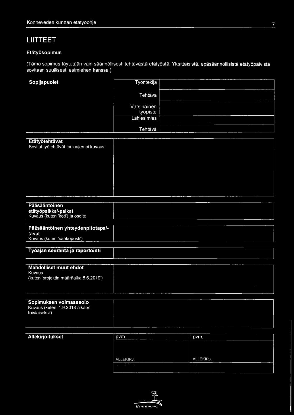tavat Kuvaus (kuten 'sähköposti') Työajan seuranta ja raportointi Mahdolliset muut ehdot r Kuvaus (kuten 'projektin