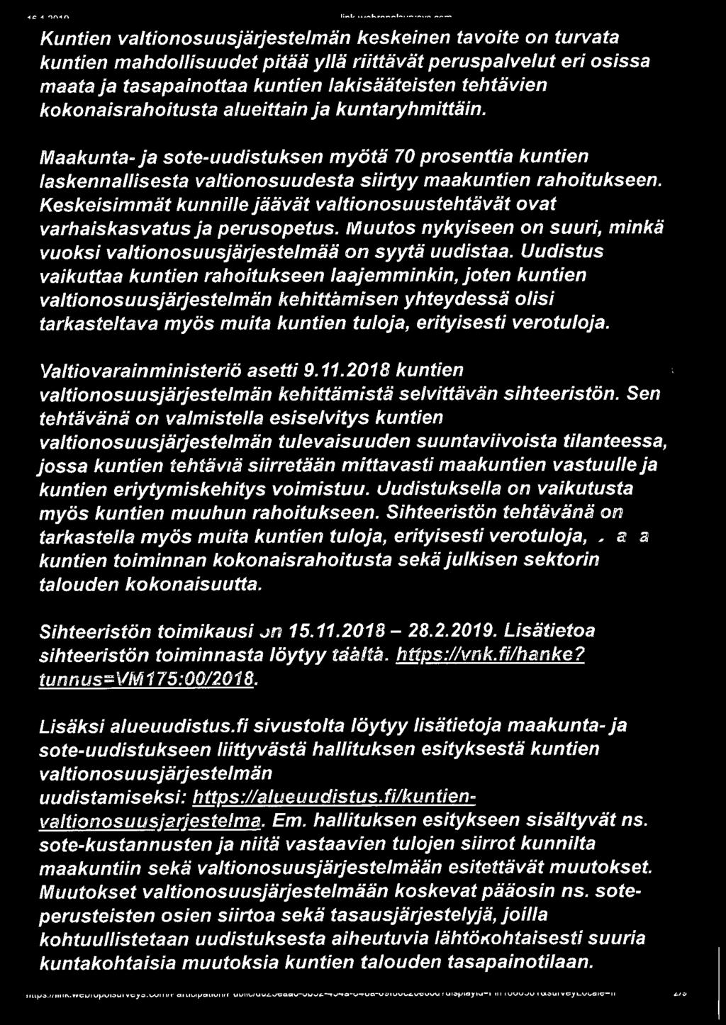 Uudistus vaikuttaa kuntien rahoitukseen laajemminkin, joten kuntien valtionosuusjärjestelmän kehittämisen yhteydessä olisi tarkasteltava myös muita kuntien tuloja, erityisesti verotuloja.