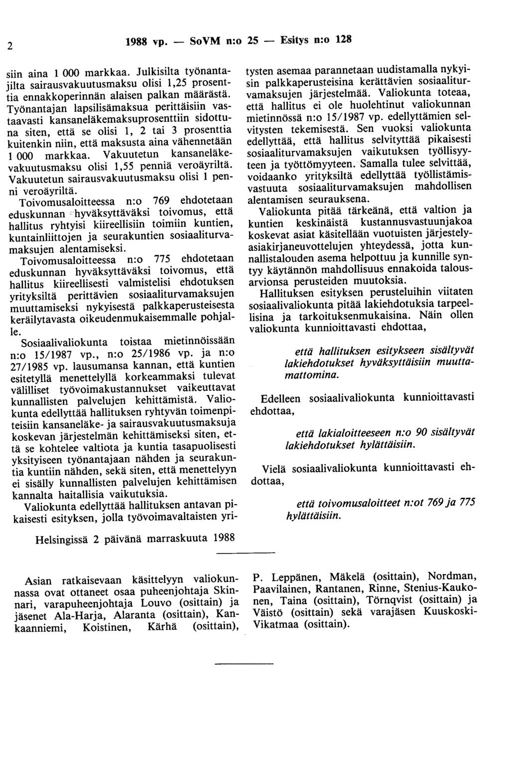 2 1988 vp. - SoVM n:o 25 - Esitys n:o 128 siin aina 1 000 markkaa. Julkisilta työnantajilta sairausvakuutusmaksu olisi 1,25 prosenttia ennakkoperinnän alaisen palkan määrästä.