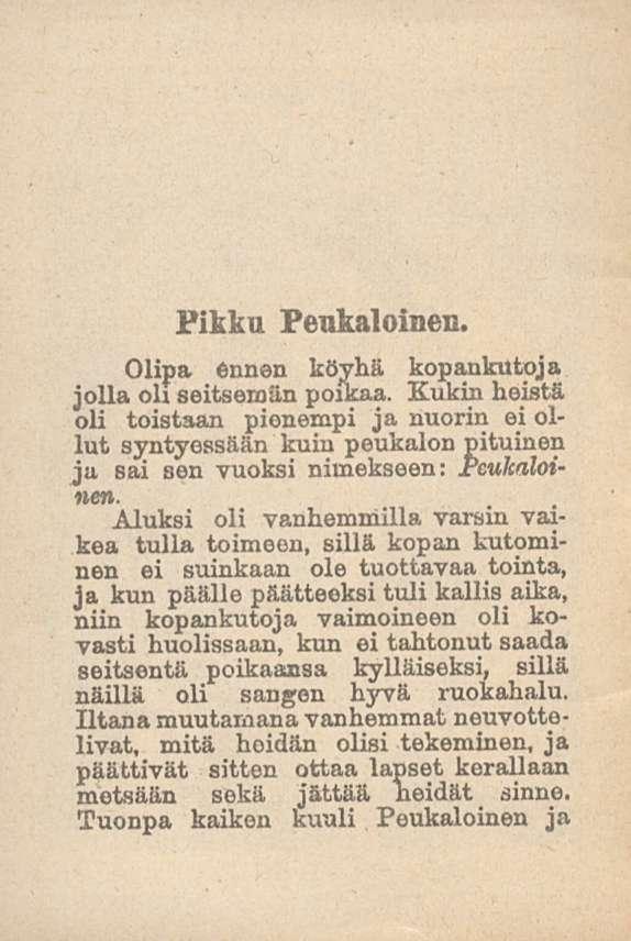 Pikku Peukaloinen. Olipa ennen köyhä kopankutoja jolla oh seitsemän poikaa.