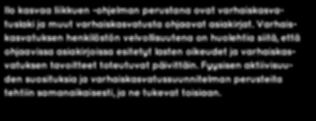 Varhaiskasvatuksen henkilöstön velvollisuutena on huolehtia siitä, että ohjaavissa asiakirjoissa esitetyt