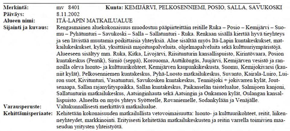FCG SUUNNITELU JA TEKNIIKKA OY SELOSTUS 12 (28) 3.2.3 Yleiskaava Kunnanvaltuusto on hyväksynyt Sallan kirkonkylän osayleiskaavan ns. strategisena yleiskaavana (KV 5.11.2003 66).
