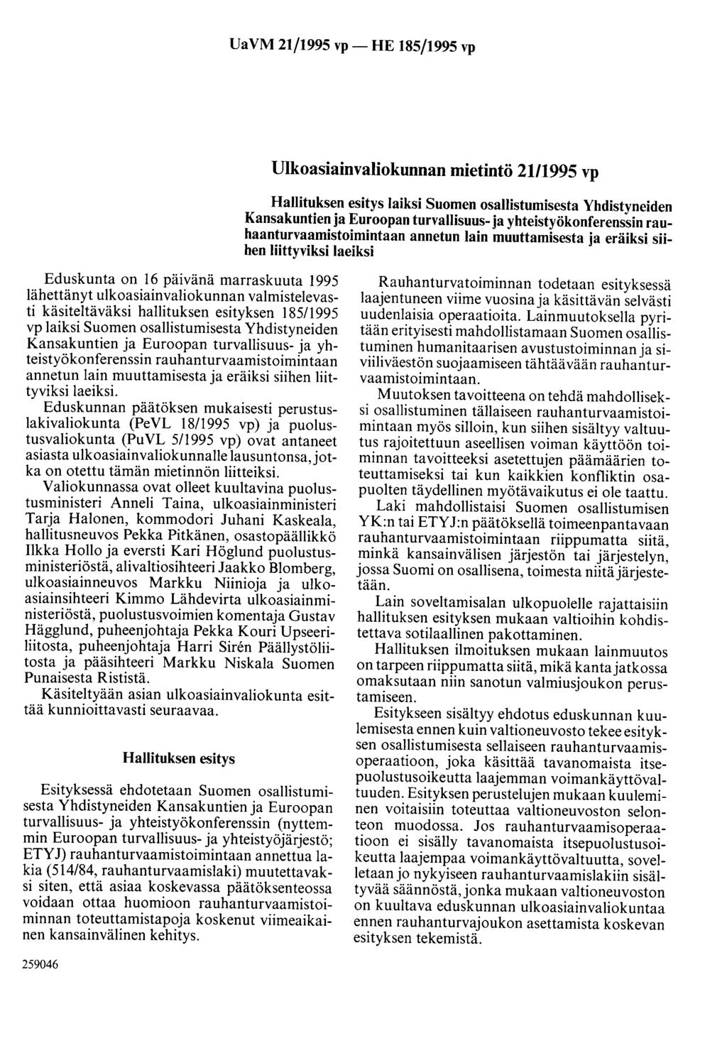 UaVM 21/1995 vp- HE 185/1995 vp Ulkoasiainvaliokunnan mietintö 21/1995 vp Hallituksen esitys laiksi Suomen osallistumisesta Yhdistyneiden Kansakuntien ja Euroopan turvallisuus- ja
