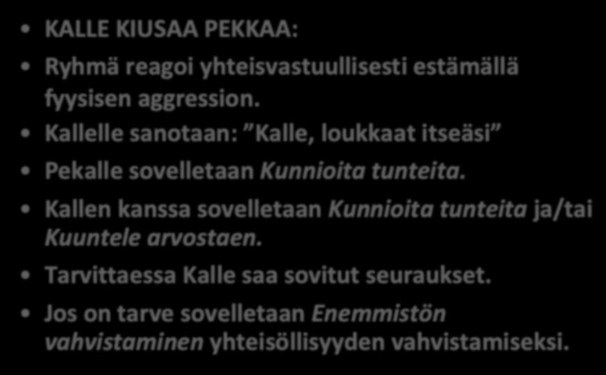 AGGRESSION KOHTAAMINEN Keskity ensin vain itse toiminnan estämiseen. Sano ei myönteisellä energialla. Hätätilanteessa käytä suuttumusta voimanasi. Toimi kunnioittavasti. Pura ratkaisuvaatimukset.