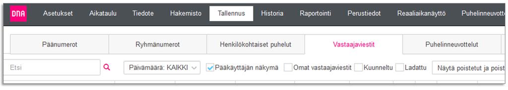 TALLENNUS Tallennus-valinnan kautta on Vastaajaviestit-välilehdellä kuunneltavissa pääkäyttäjän omat vastaajaviestit sekä ryhmien vastaajaviestit, mikäli pääkäyttäjä on ryhmässä jäsenenä tai on