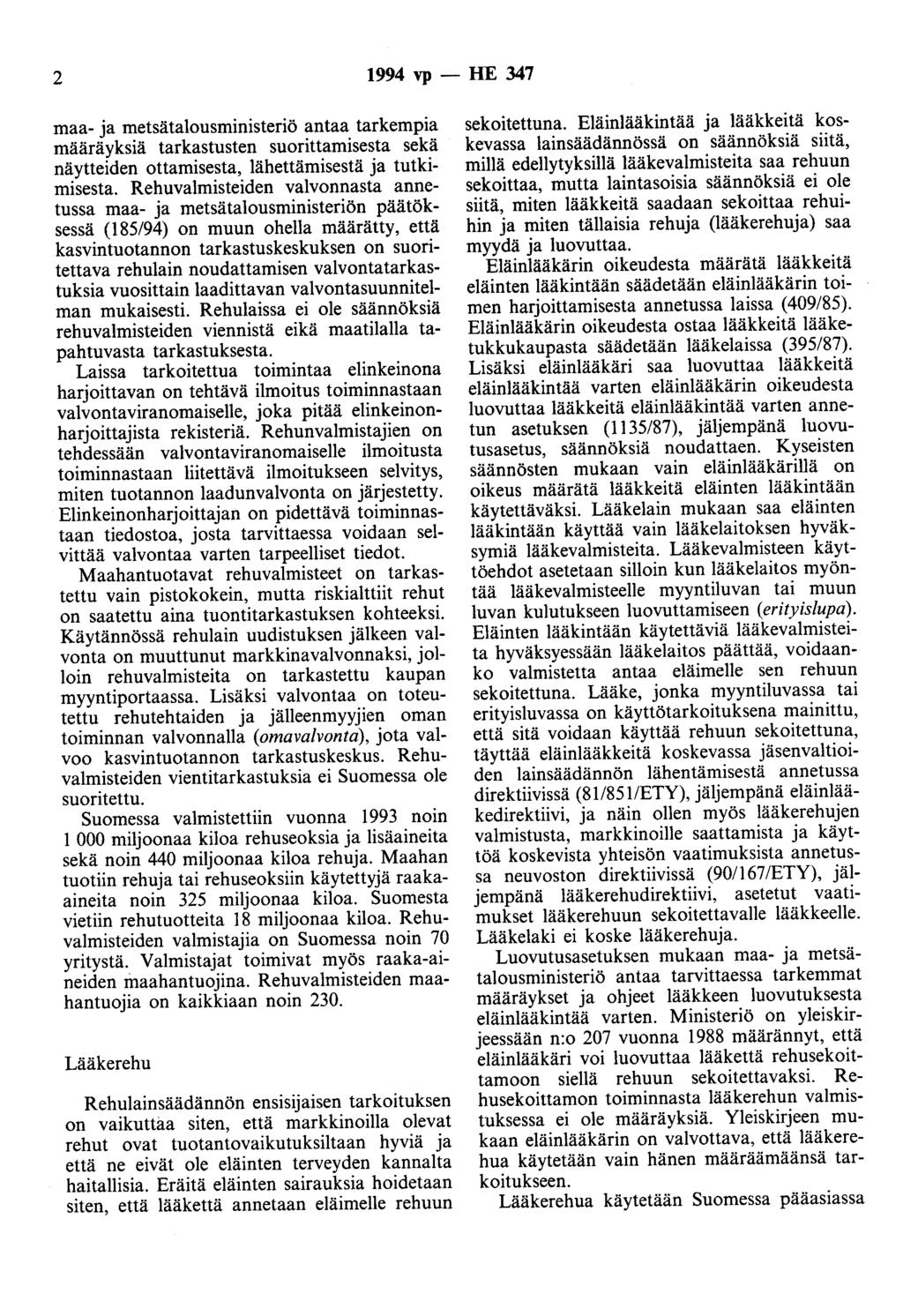 2 1994 vp- HE 347 maa- ja metsätalousministeriö antaa tarkempia määräyksiä tarkastusten suorittamisesta sekä näytteiden ottamisesta, lähettämisestä ja tutkimisesta.