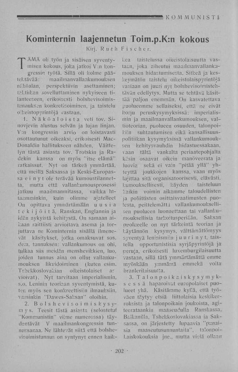 KOMMUNISTI Kominternin laajennetun Toim.p.Km kokous Kirj. R uit h Fischer. TÄMÄ oli työn ja sisäisen syventymisen kokous, joka jatkoi V:n kongressin työtä.