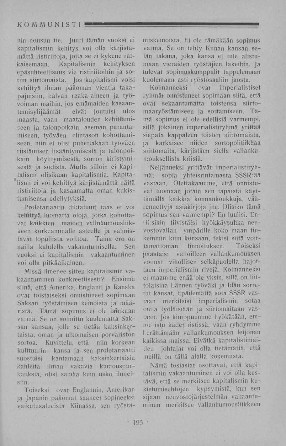 KOMMUNISTI Juuri tämän vuoksi ei nin nousun tie. kapitalismin kehitys voi olla kärjistämättä ristiriitoja, joita se ei kykene ratkaisemaan.