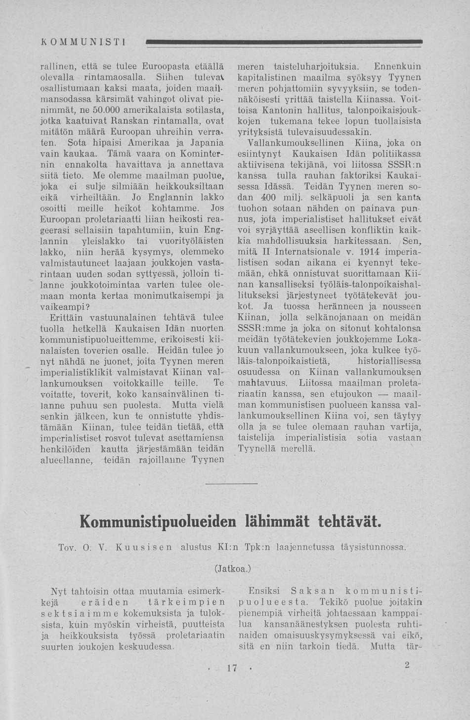 rallinen, että se tulee Euroopasta etäällä olevalla rintamaosalla. Siihen tulevat, osallistumaan kaksi maata, joiden maailmansodassa kärsimät vahingot olivat pienimmät, ne 50.