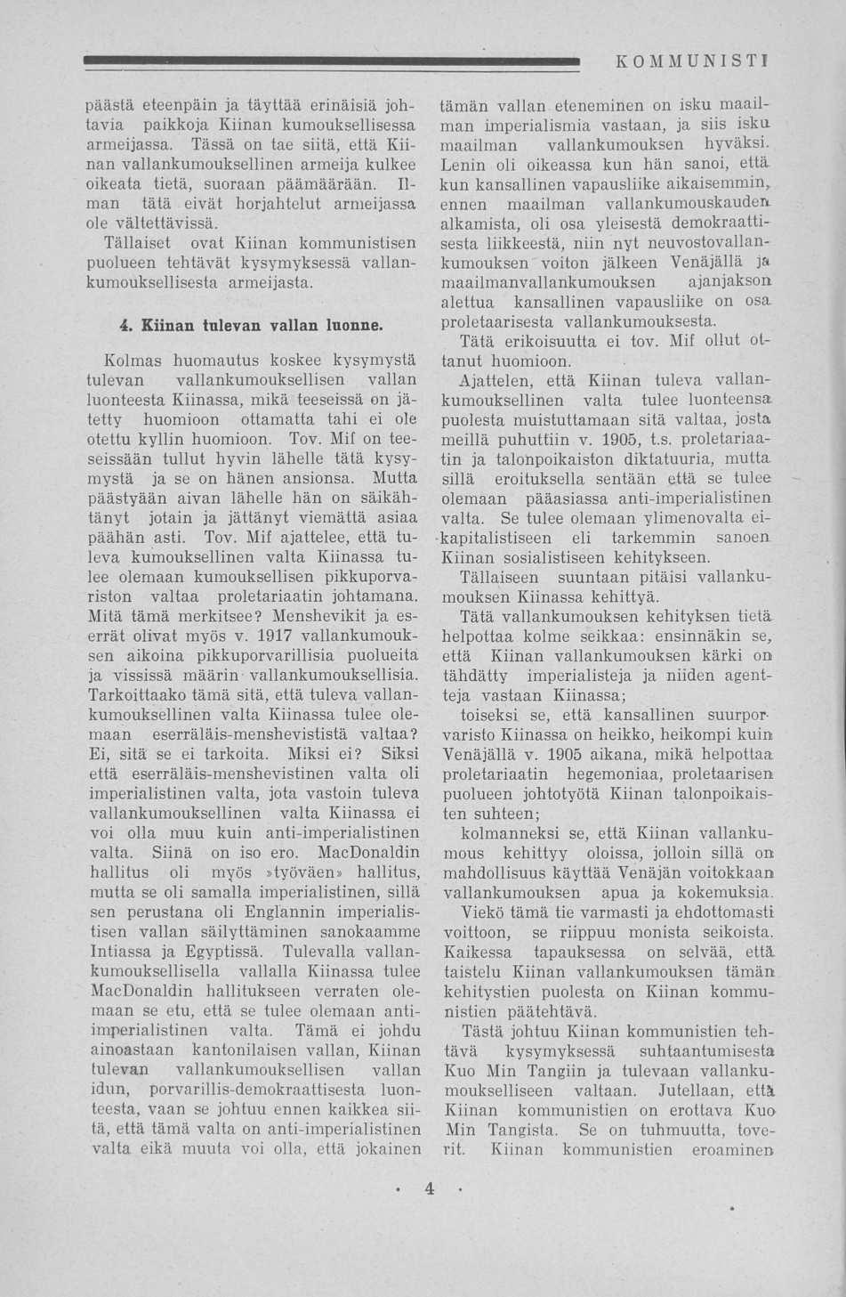 päästä eteenpäin ja täyttää erinäisiä johtavia paikkoja Kiinan kumouksellisessa armeijassa. Tässä on tae siitä, että Kiinan vallankumouksellinen armeija kulkee oikeata tietä, suoraan päämäärään.