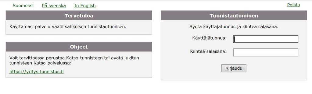 1 Kirjautuminen ensimmäisellä kerralla Järjestelmään kirjaudutaan ensimmäisellä kerralla verohallinnon KATSO-tunnuksilla