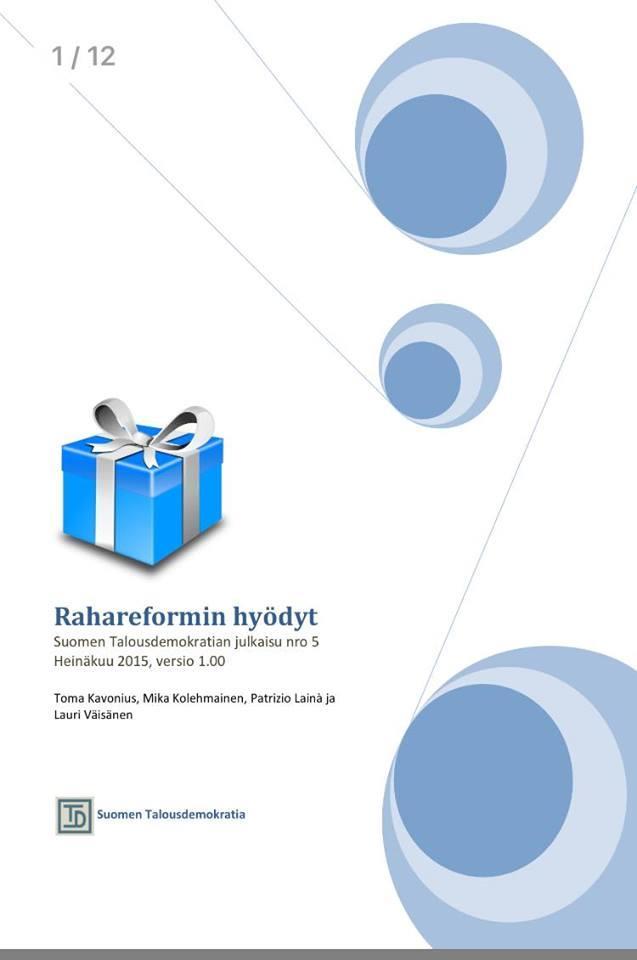 Rahareformin hyödyt Julkinen rahanluonti ja pankkien täysvarantovaatimus rajaisi maksujärjestelmän systeemiriskiä