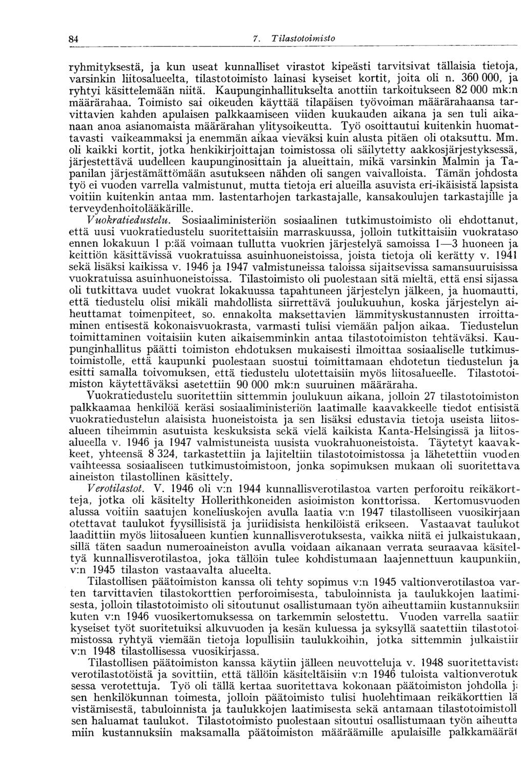 84 7. Tilastotoimisto 84 ryhmityksestä, ja kun useat kunnalliset virastot kipeästi tarvitsivat tällaisia tietoja, varsinkin liitosalueelta, tilastotoimisto lainasi kyseiset kortit, joita oli n.