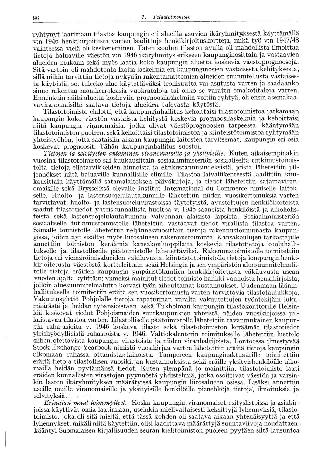 86 7. Tilastotoimisto 86 rryhtynyt laatimaan tilastoa kaupungin eri alueilla asuvien ikäryhmityksestä käyttämällä v:n 1946 henkikirjoitusta varten laadittuja henkikirjoituskortteja, mikä työ v:n