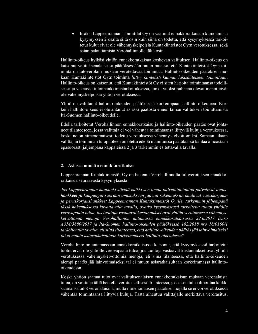 Hallinto-oikeus on katsonut valituksenalaisessa päätöksessään muun muassa, että Kuntakiinteistöt Oy:n toiminta on tuloverolain mukaan verotettavaa toimintaa.