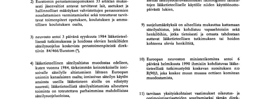 Nro L 180/22 FI Euroopan yhteisöjen virallinen lehti 9 7 97 NEUVOSTON DIREKTIIVI 97/43/ EURATOM, annettu 30 päivänä kesäkuuta 1997, henkilöiden terveyden suojelemisesta ionisoivan säteilyn