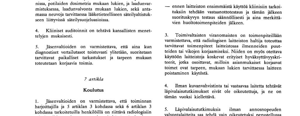 lääketieteellisen fysiikan asiantuntija Vakiintuneissa lääkesädehoidon ja diagnostisen isotooppilääketieteen toiminnoissa on oltava käytettävissä lääketieteellisen fysiikan asiantuntija Muissa