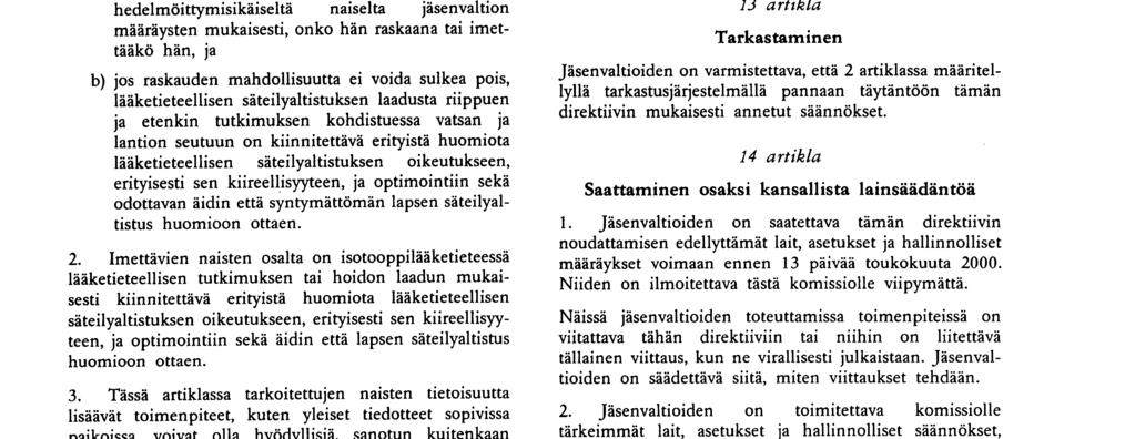 9 7 97 1 FI Euroopan yhteisöjen virallinen lehti N:o L 180/27 2 Jäsenvaltioiden on varmistettava, että toiminnan harjoittajat ja 5 artiklan 3 kohdassa tarkoitetut henkilöt, jotka tekevät 1 kohdassa