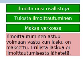 6. Maksaminen heti tai laskulla Ilmoittautumisen yhteydessä valitaan maksutapana