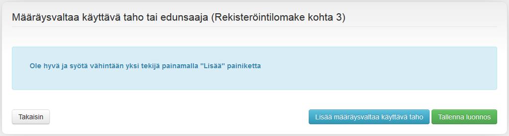 Markkinaosapuolen rekisteröiminen Määräysvaltaa käyttävät tahot ja edunsaajat Rekisteröinti edellyttää markkinaosapuolen määräysvaltaa käyttävien tahojen ja edunsaajien kirjaamista järjestelmään.