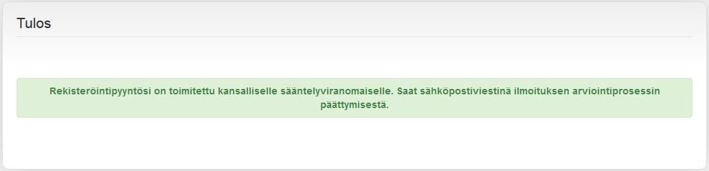 Markkinaosapuolen rekisteröiminen Vahvistus onnistuneesta markkinaosapuolen rekisteröintipyynnöstä Markkinaosapuolen rekisteröinti on nyt toimitettu.