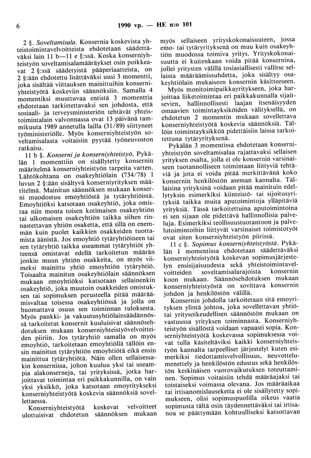 6 1990 vp. - HE n:o 101 2. Soveltamisa/a. Konsernia koskevista yhteistoimintavelvoitteista ehdotetaan säädettäväksi lain 11 b-11 e :ssä.