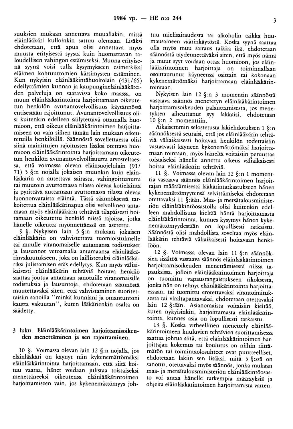 1984 vp. - HE n:o 244 3 suuksien mukaan annettava muuallakin, missä eläinlääkäri kulloinkin sattuu olemaan.