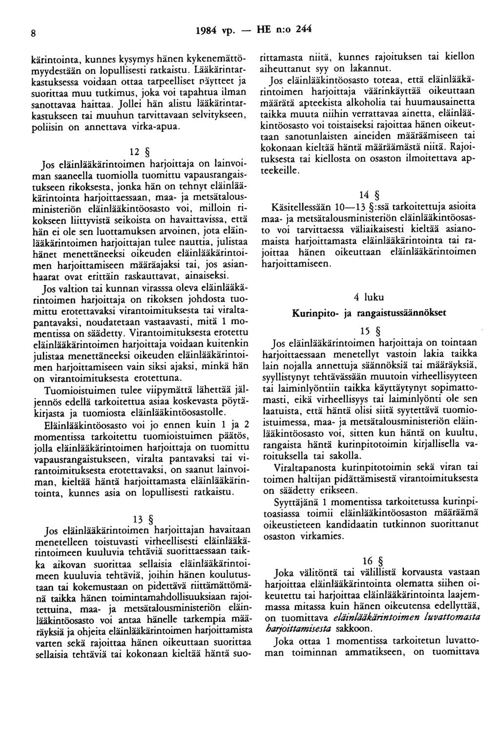 8 1984 vp. - HE n:o 244 kärintointa, kunnes kysymys hänen kykenemättömyydestään on lopullisesti ratkaistu. Lääkärintarkastuksessa voidaan ottaa tarpeelliset o.