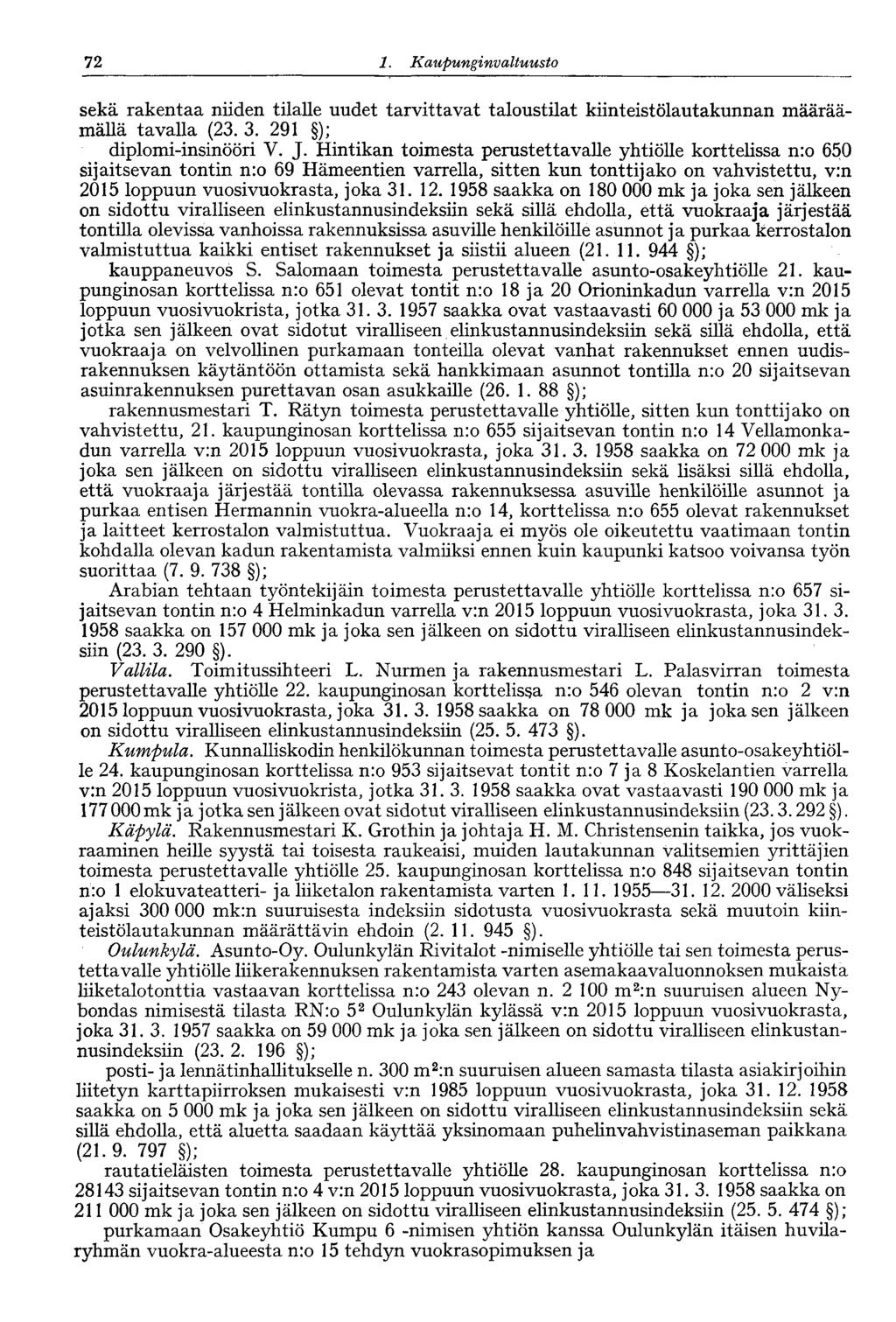 72 1. Kaupunginvaltuusto sekä rakentaa niiden tilalle uudet tarvittavat taloustilat kiinteistölautakunnan määräämänä tavalla (23. 3. 291 ); diplomi-insinööri V. J.