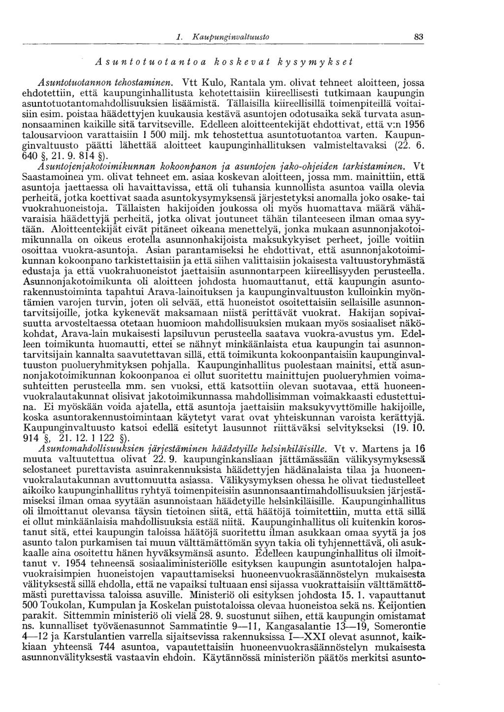 :83 1. Kaupunginvaltuusto Asuntotuotantoa koskevat kysymykset Asuntotuotannon tehostaminen. Vtt Kulo, Rantala ym.