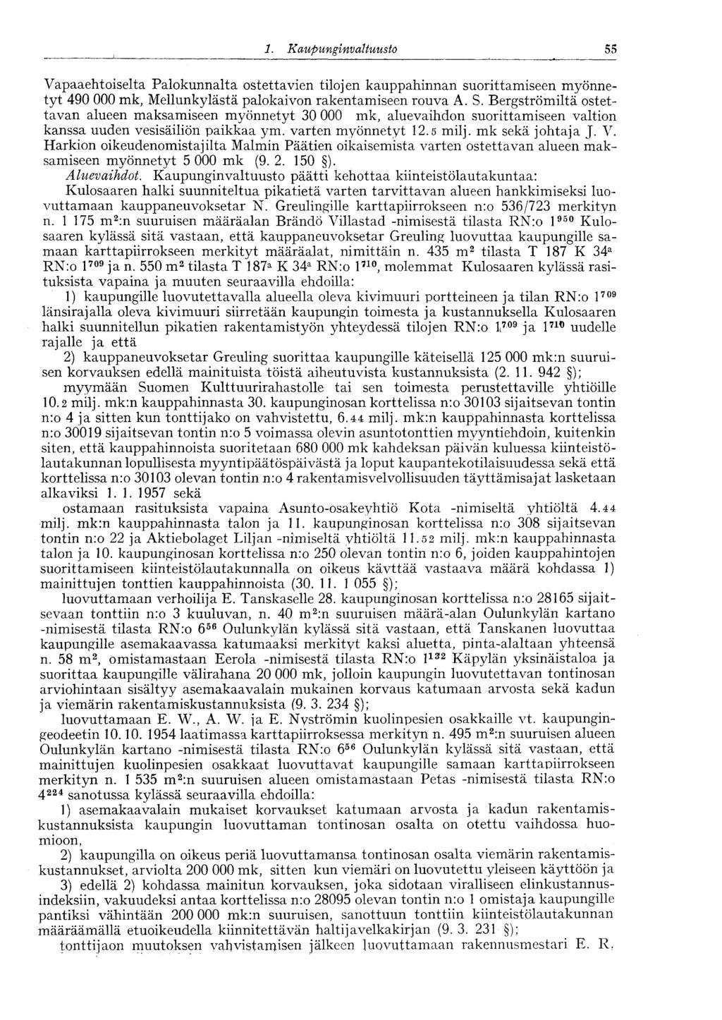 :55 1. Kaupunginvaltuusto Vapaaehtoiselta Palokunnalta ostettavien tilojen kauppahinnan suorittamiseen myönnetyt 490 000 mk, Mellunkylästä palokaivon rakentamiseen rouva A. S.