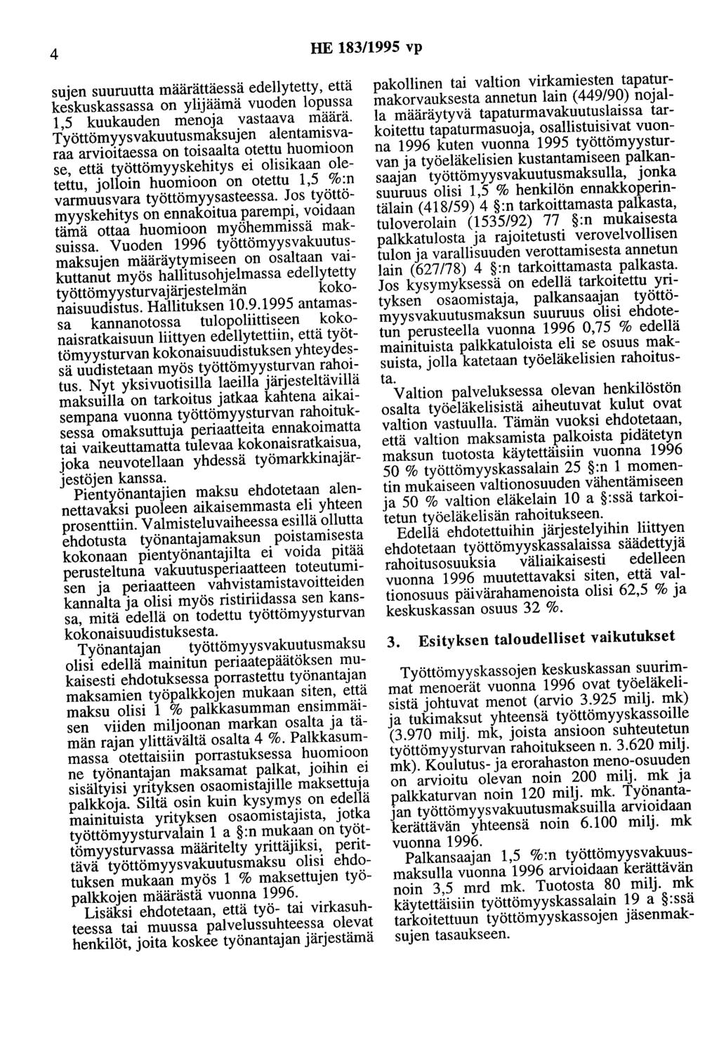 4 HE 183/1995 vp sujen suuruutta määrättäessä edellytetty, että keskuskassassa on ylijäämä vuoden lopussa 1,5 kuukauden menoja vastaava määrä.