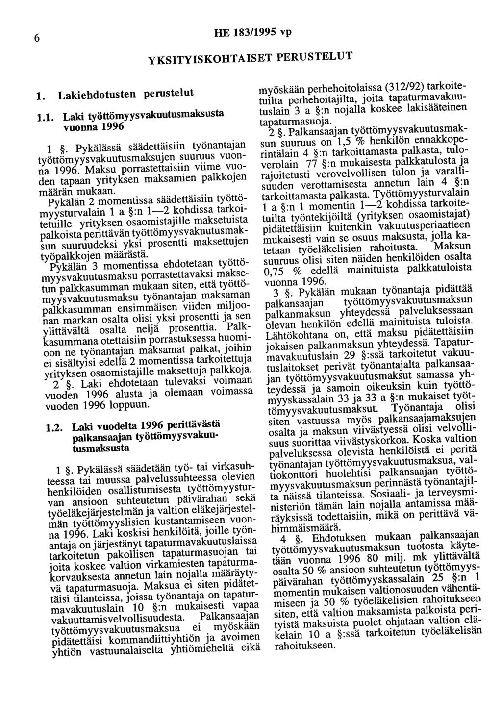 6 HE 183/1995 vp YKSITYISKOHTAISET PERUSTELUT 1. Lakiehdotusten perustelut 1.1. Laki työttömyysvakuutusmaksusta vuonna 1996 1.