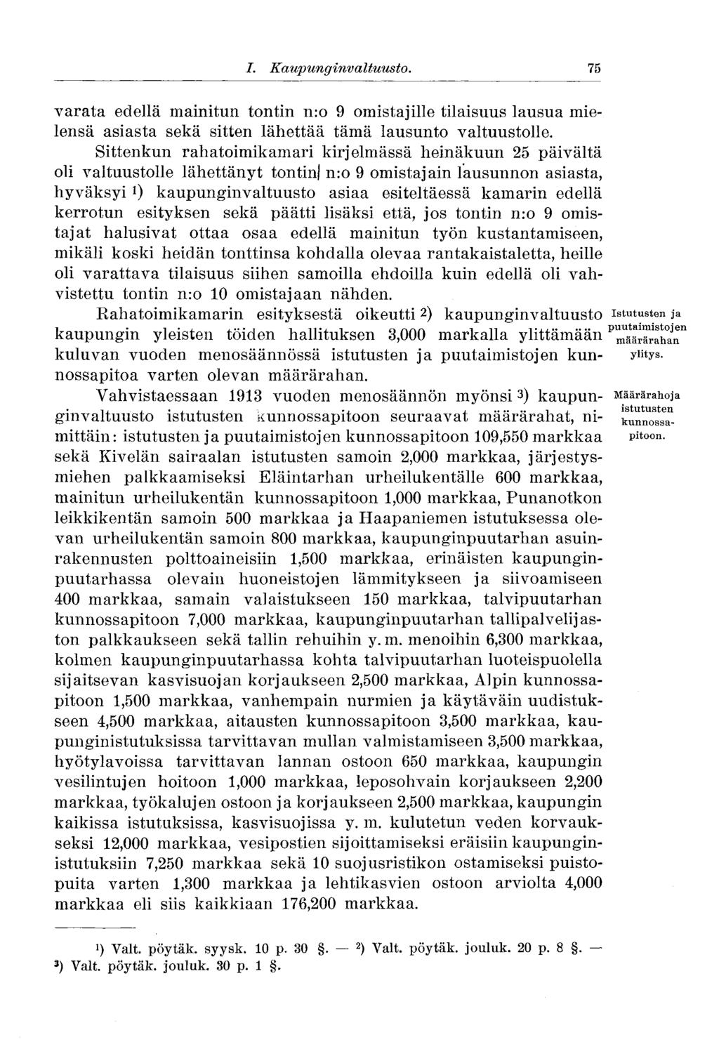 56 I. Kaupunginvaltuusto..75 varata edellä mainitun tontin n:o 9 omistajille tilaisuus lausua mielensä asiasta sekä sitten lähettää tämä lausunto valtuustolle.