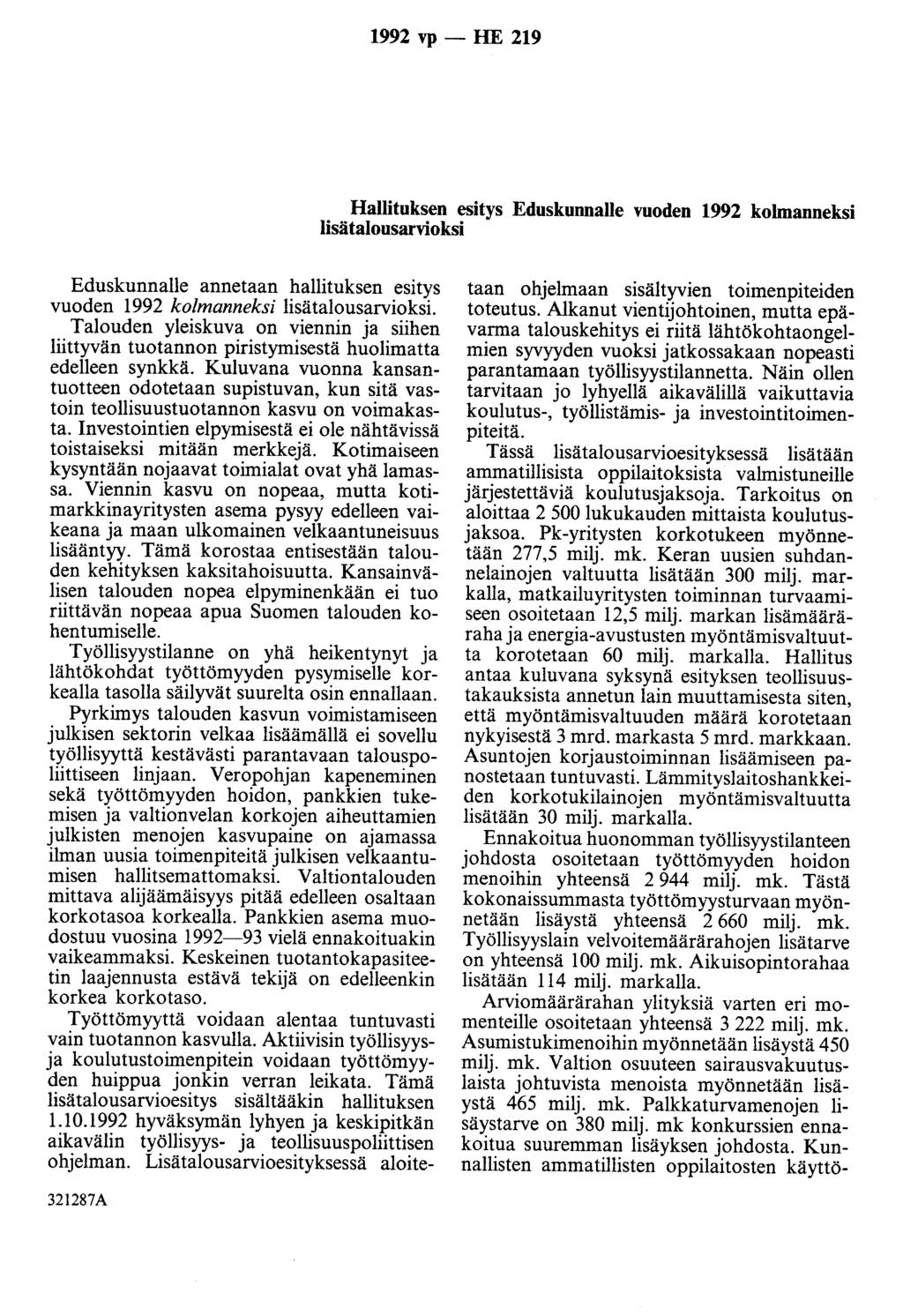 1992 vp - HE 219 Hallituksen esitys Eduskunnalle vuoden 1992 kolmanneksi lisätalousarvioksi Eduskunnalle annetaan hallituksen esitys vuoden 1992 kolmanneksi lisätalousarvioksi.