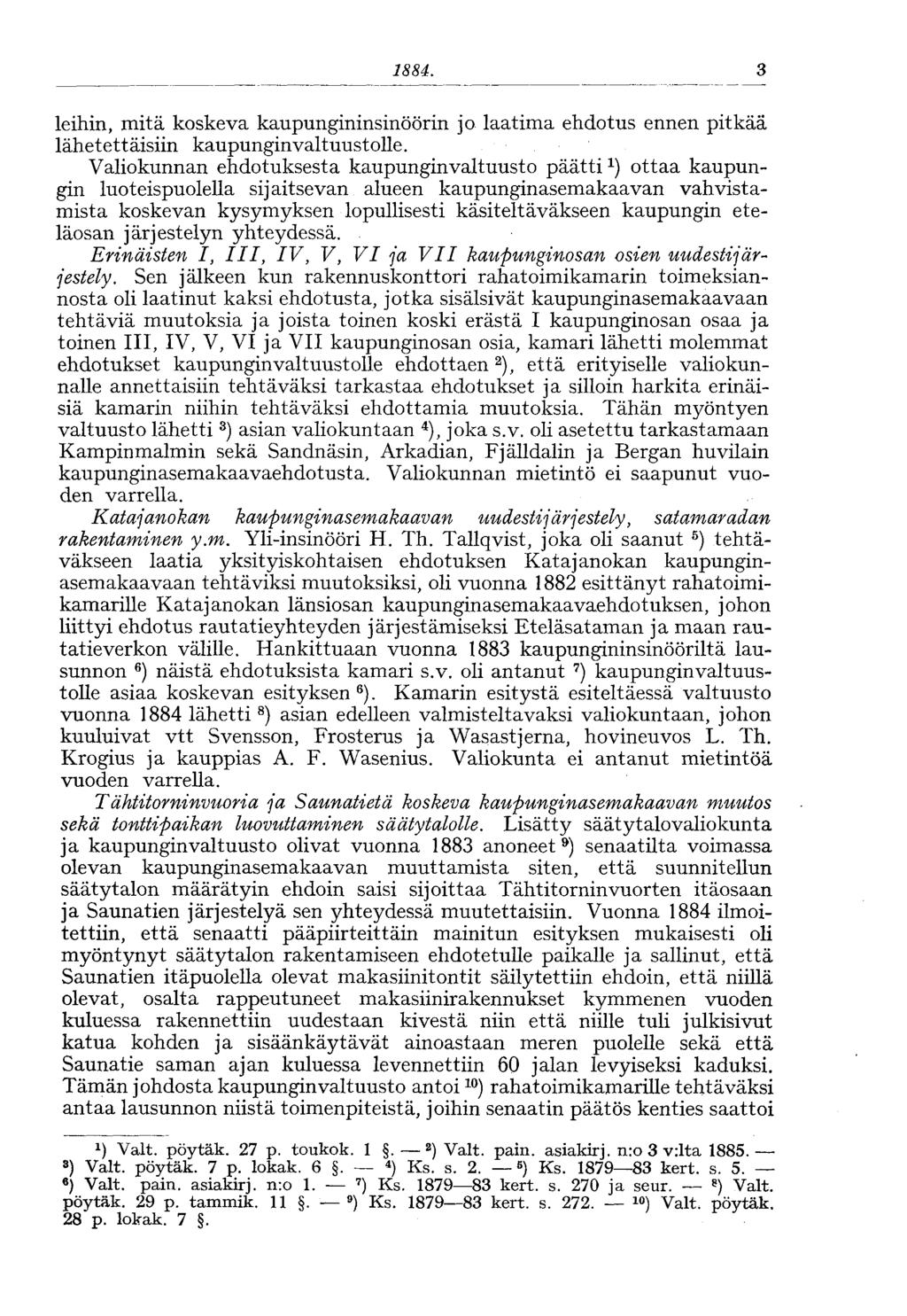 1884. 3 leihin, mitä koskeva kaupungininsinöörin jo laatima ehdotus ennen pitkää lähetettäisiin kaupunginvaltuustolle.