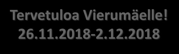 Tervetuloa Vierumäelle! 26.11.2018-2.12.2018 VASTAANOTTO Puh. 010 5777 020 Vastaanotto palvelee Vierumäki Resort hotellin tiloissa vuoden jokaisena päivänä ympäri vuorokauden.