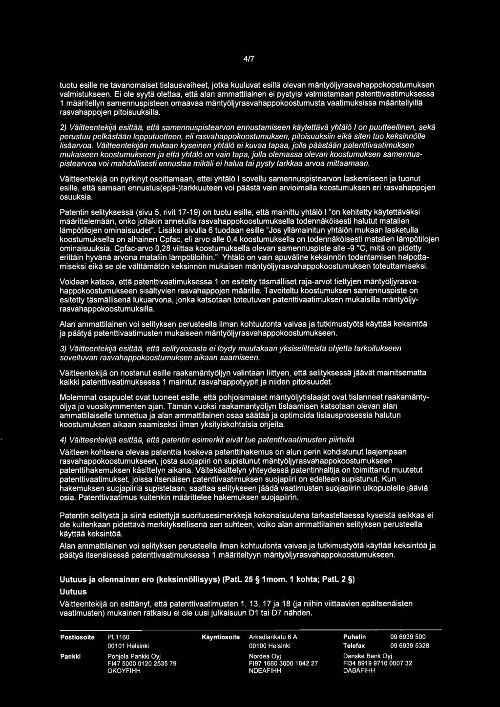 4/7 tuotu esille ne tavanomaiset tislausvaiheet, jotka kuuluvat esillä olevan mäntyöljyrasvahappokoostumuksen valmistukseen.