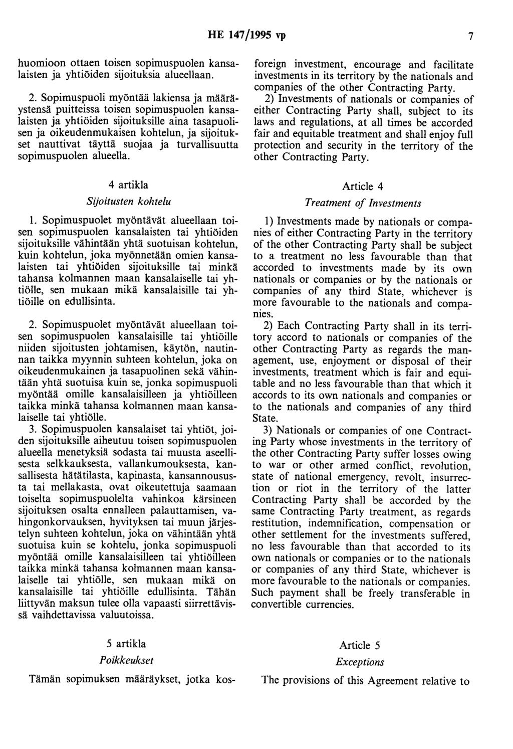 HE 147/1995 vp 7 huomioon ottaen toisen sopimuspuolen kansalaisten ja yhtiöiden sijoituksia alueellaan. 2.