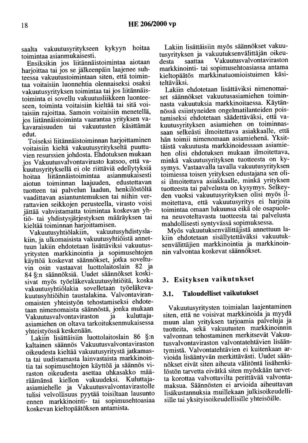 18 HE 206/2000 vp saalta vakuutusyritykseen kykyyn hoitaa toimintaa asianmukaisesti.