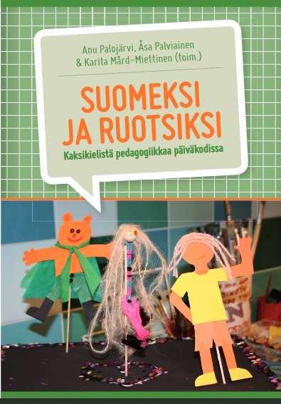 Esimerkki päiväkodista: kahden kielen rinnakkainen käyttö Annetaan lapselle mahdollisuus tutustua uuteen kieleen ja oppia sitä hieman. Positiivinen asenne kielten opiskeluun.