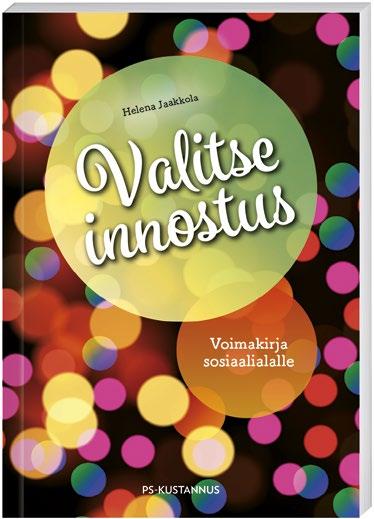 NÄYTESIVUT Helena Jaakkola Valitse innostus Voimakirja sosiaalialalle Tässä pdf-tiedostossa