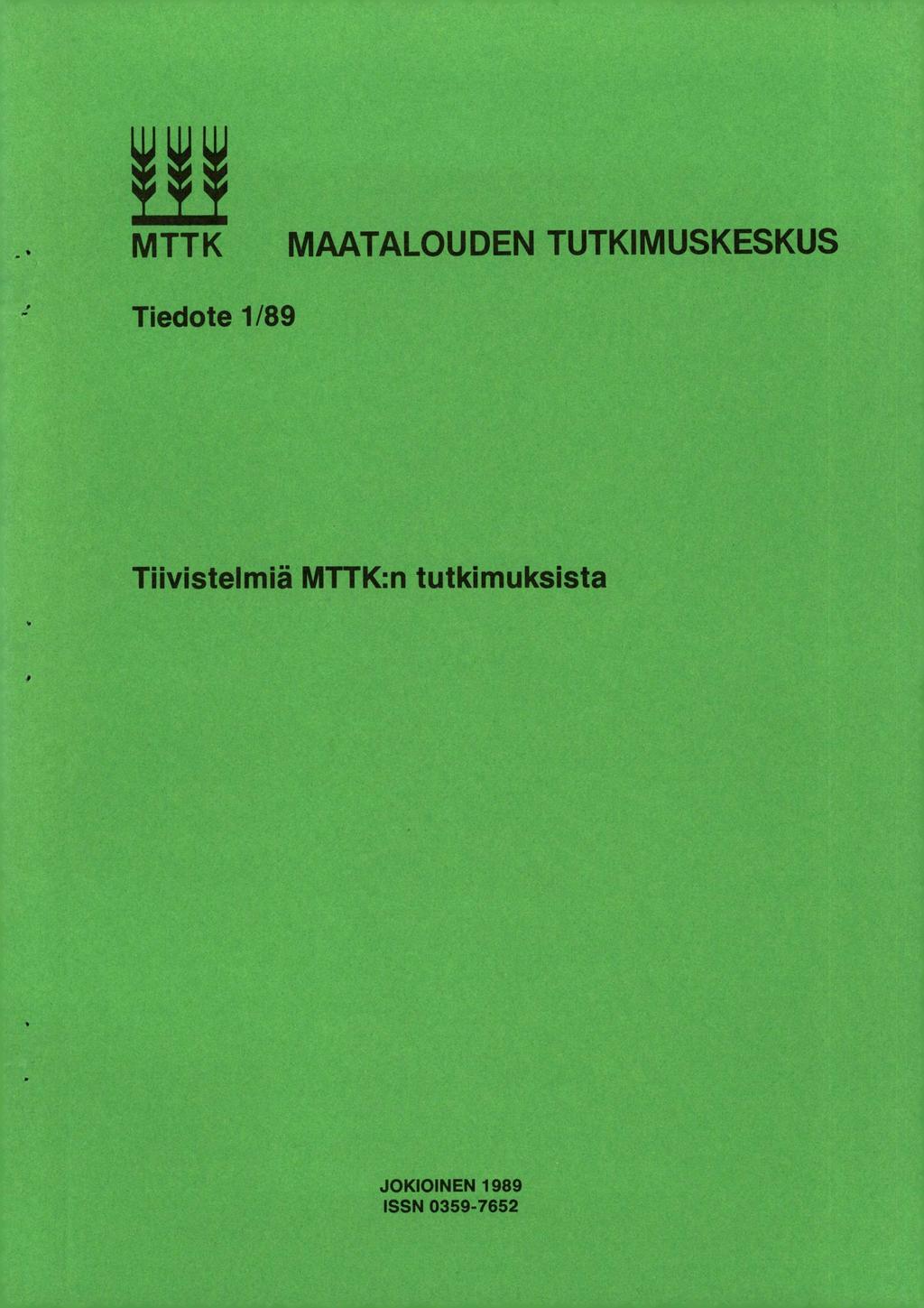 . MTTK MAATALOUDEN TUTKIMUSKESKUS, Tiedote 1/89