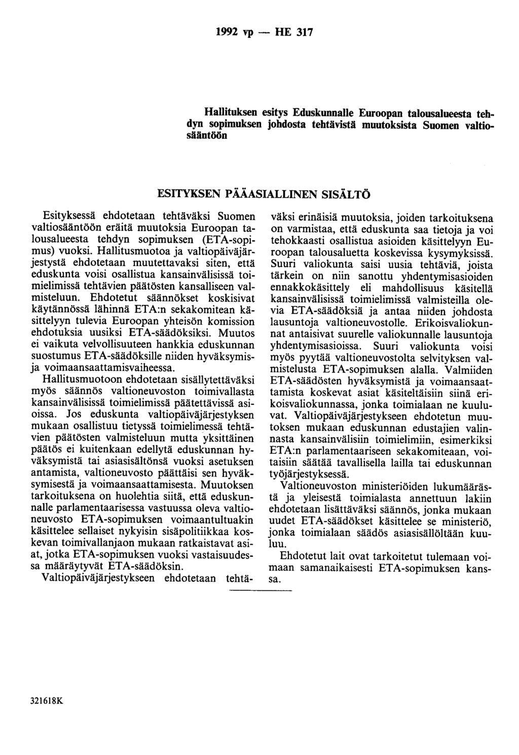 1992 vp - HE 317 Hallituksen esitys Eduskunnalle Euroopan talousalueesta tehdyn sopimuksen johdosta tehtävistä muutoksista Suomen valtiosälintöön ESITYKSEN PÄÄASIALLINEN SISÄLTÖ Esityksessä