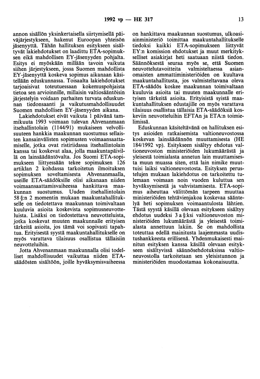 1992 vp- HE 317 13 annon sisällön yksinkertaisella siirtymisellä päiväjärjestykseen, hakenut Euroopan yhteisön jäsenyyttä.