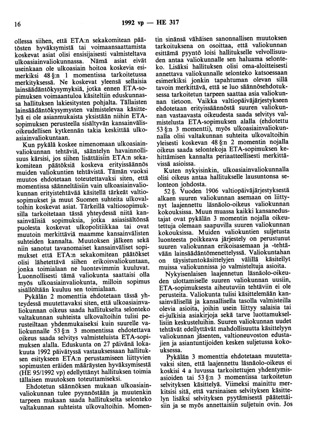 16 1992 vp -- lfe 317 ollessa siihen, että ET A:n sekakomitean päätösten hyväksymistä tai voimaansaattamista koskevat asiat olisi ensisijaisesti valmisteltava ulkoasiainvaliokunnassa.