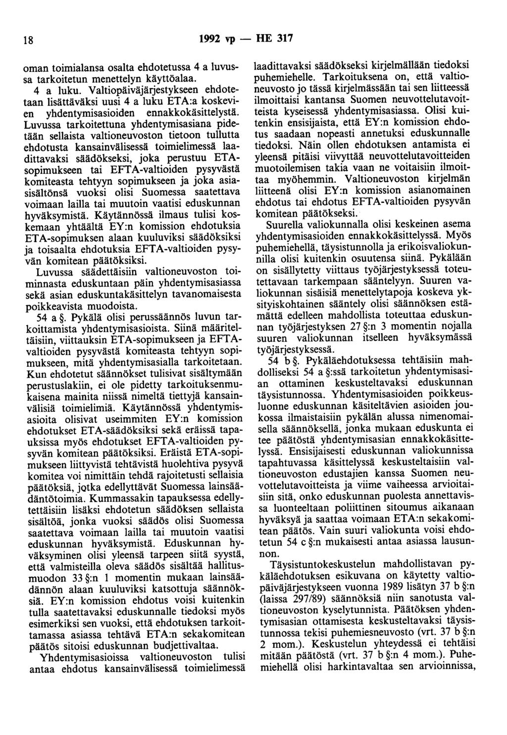 18 1992 vp - HE 317 oman toimialansa osalta ehdotetussa 4 a luvussa tarkoitetun menettelyn käyttöalaa. 4 a luku.