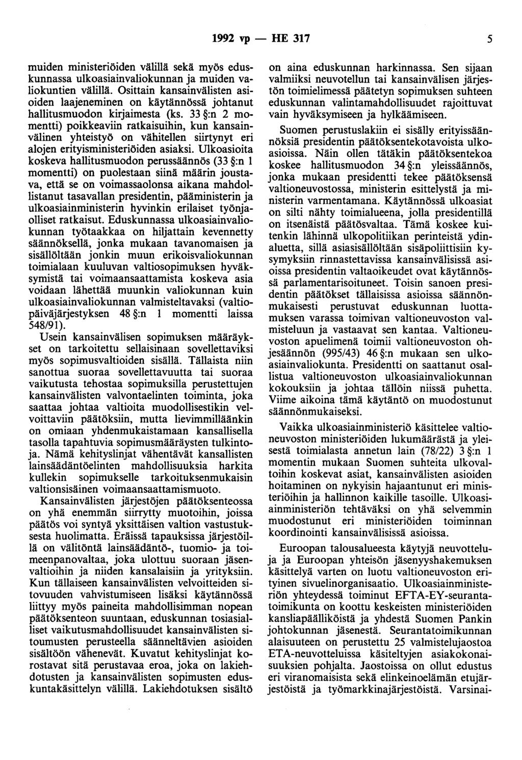 1992 vp - HE 317 5 muiden ministeriöiden välillä sekä myös eduskunnassa ulkoasiainvaliokunnan ja muiden valiokuntien välillä.