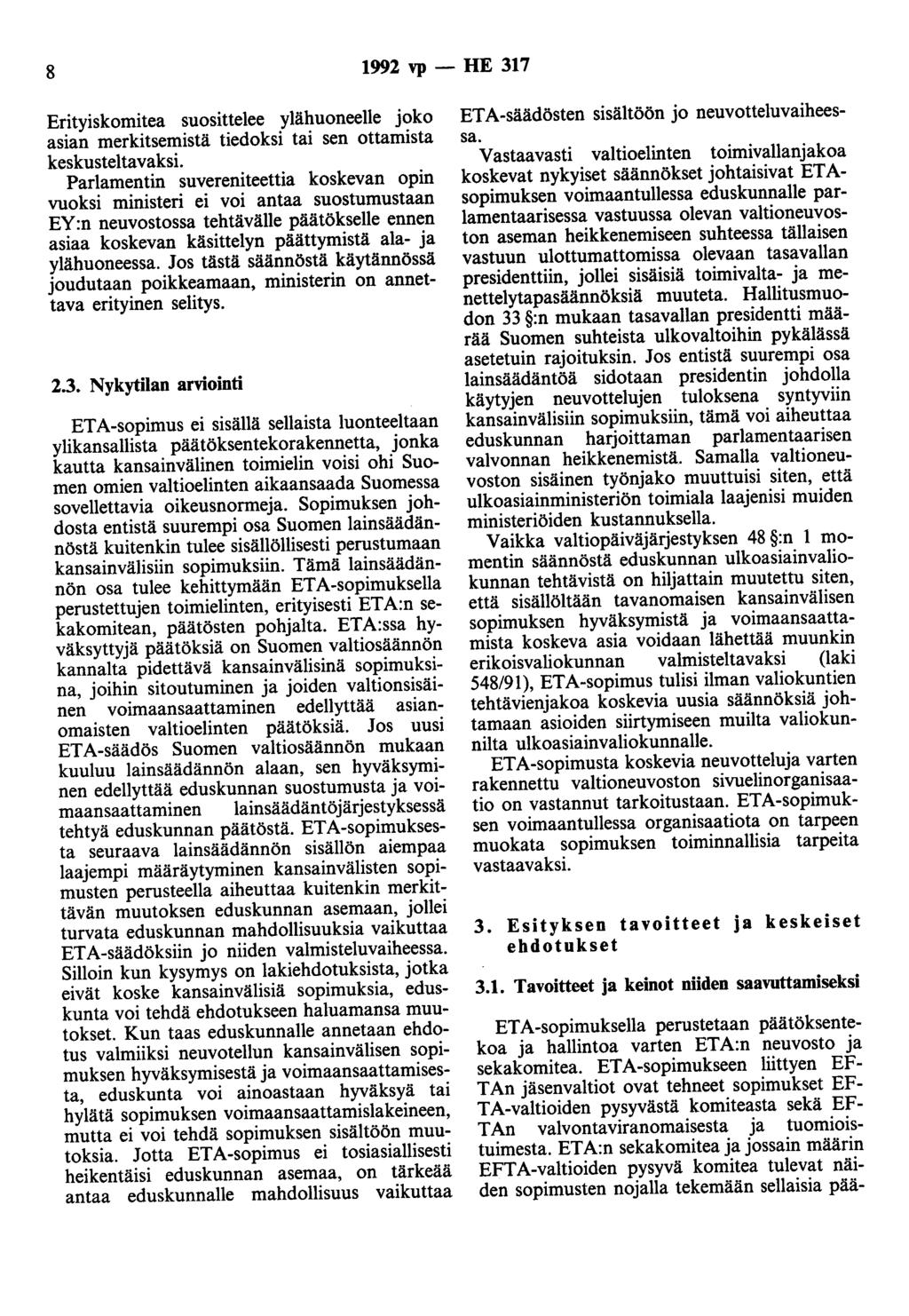 8 1992 vp - HE 317 Erityiskomitea suosittelee ylähuoneelle joko asian merkitsemistä tiedoksi tai sen ottamista keskusteltavaksi.